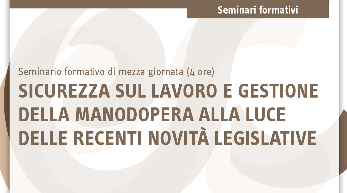 Immagine Sicurezza sul lavoro e gestione della manodopera alla luce delle recenti novità legislative | Euroconference